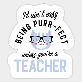 Teacher Cat Gifts for Cat Lovers - It ain't easy being Purr Fect Sticker